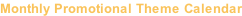 Monthly Promotional Theme Calendar