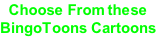 Choose From these BingoToons Cartoons
