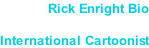 Rick Enright Bio  International Cartoonist